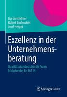 Exzellenz in Der Unternehmensberatung: Qualitatsstandards Fur Die Praxis Inklusive Der En 16114 3658014628 Book Cover