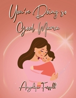 You're Doing so Good, Mama B0DPXG5B39 Book Cover