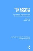 The Export of Hazard: Transnational Corporations and Environmental Control Issues 113824290X Book Cover