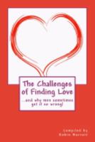 The Challenges of Finding Love: and why men sometimes get it so wrong! 1977599117 Book Cover