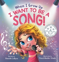 When I Grow Up, I Want to be a Song! 1736592203 Book Cover