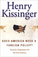 Does America Need a Foreign Policy?: Toward a Diplomacy for the 21st Century 0684855682 Book Cover