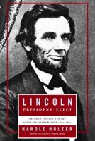 Lincoln President-Elect : Abraham Lincoln and the Great Secession Winter 1860-1861 0743289471 Book Cover