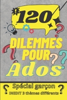 120 dilemmes pour ados: B08VYBPTBT Book Cover