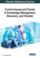 Current Issues and Trends in Knowledge Management, Discovery, and Transfer 1799821900 Book Cover