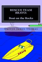 Rescue Team Bravo: Boat on the Rocks: Boat on the Rocks 1500173800 Book Cover
