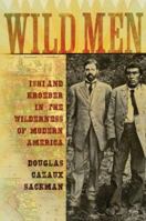 Wild Men: Ishi and Kroeber in the Wilderness of Modern America 019517853X Book Cover