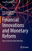 Financial Innovations and Monetary Reform: How to Get Out of the Debt Trap (Future of Business and Finance) 3031241916 Book Cover