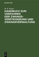 Handbuch Zum Verfahren Der Zwangsversteigerung Und Zwangsverwaltung: Nach Dem Reichsgesetz Vom 24. März 1897. (Fassung Vom 20. Mai 1898.) 3112377117 Book Cover