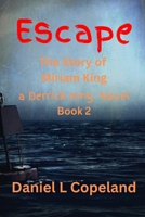 Escape : A Derrick King Novel, the Story of Miriam King, Book 2 1970773030 Book Cover