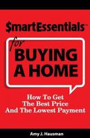 Smart Essentials for Buying a Home: How to Get the Best Price and the Lowest Payment 1939319021 Book Cover