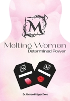 Melting Women: Determined Power 1961392941 Book Cover
