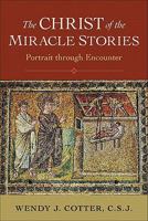 Christ of the Miracle Stories, The: Portrait through Encounter 0801039509 Book Cover