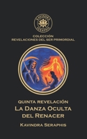 LA DANZA OCULTA DEL RENACER: Cómo liberarse de la Ilusión de la Reencarnación (EL RECONOCIMIENTO DEL SER: Una guía para la Autorrealización y la Integración de la Conciencia.) B0G4GQSKNC Book Cover