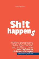 Sh!t Happens: Insider’s perspective on facing economic and industry crises from the founder of the world's largest cybersecurity resource xakep.ru 1981636242 Book Cover