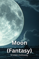 Moon (Fantasy) B0DPNH678J Book Cover
