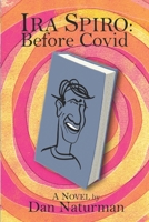 Ira Spiro: Before Covid 1737477904 Book Cover