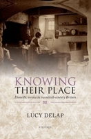 Knowing Their Place: Domestic Service in Twentieth Century Britain 0198718241 Book Cover