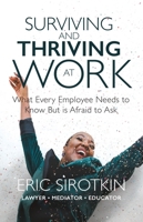 Surviving and Thriving at Work: What Every Employee Needs to Know But is Afraid to Ask B0BCH98VG7 Book Cover