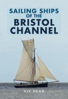 Sailing Ships of the Bristol Channel 1445664003 Book Cover