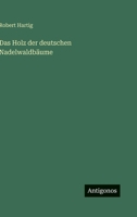 Das Holz Der Deutschen Nadelwaldbaume 1141304791 Book Cover
