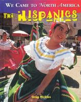 The Hispanics (We Came to North America) 0778701867 Book Cover