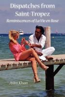 Dispatches from Saint-Tropez, Reminiscences of La Vie en Rosé 1463694881 Book Cover