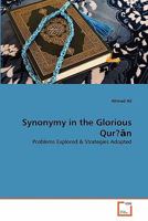 Synonymy in the Glorious Qur?n: Problems Explored & Strategies Adopted 3639359313 Book Cover