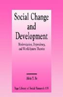 Social Change and Development: Modernization, Dependency and World-System Theories (SAGE Library of Social Research) 0803935471 Book Cover
