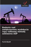 Badania nad zwiekszeniem wydobycia ropy naftowej metoda zalewania ASP (Polish Edition) 6209012531 Book Cover