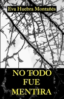 NO TODO FUE MENTIRA B08VCYDG6F Book Cover