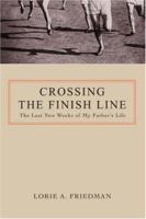Crossing the Finish Line: The Last Two Weeks of My Father's Life 059542290X Book Cover
