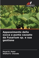 Appassimento della zucca a punta causato da Fusarium sp. e sua gestione 6207798805 Book Cover