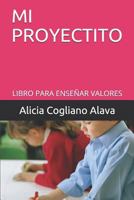 Mi Proyectito: Libro Para Ense�ar Valores 172397224X Book Cover