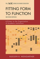 Fitting Form to Function: A Primer on the Organization of Academic Institutions (American Council on Education/Oryx Press Series on Higher Education) 1573560227 Book Cover