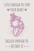 Cute enough to stop your heart: Notizbuch fr Mediziner & Medizinstudenten - 120 Seiten Liniert (ca. DIN A5) - Tagebuch - Tagesplaner - Terminkalender - Geschenkidee fr Medizinstudenten 1088437877 Book Cover