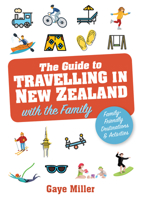 The Guide To Travelling In New Zealand With The Family 1869665511 Book Cover