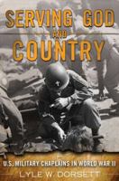 Serving God and Country: United States Military Chaplains in World War II 0425253554 Book Cover