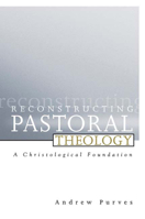 Reconstructing Pastoral Theology: A Christological Foundation 0664227333 Book Cover