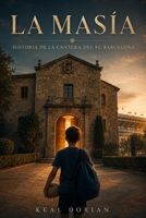 LA MASÍA: Historia de la Cantera del FC Barcelona (Spanish Edition) B0H9NW3JJB Book Cover