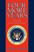 Four More Years: Nearly Assassinated the President is Reelected and Seeks Revenge 1440174474 Book Cover