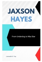 JAXSON HAYES: FROM UNDERDOG TO NBA STAR B0DZGD9PGX Book Cover
