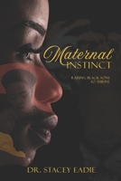 Maternal Instinct: Raising Black Sons to Thrive 1666401749 Book Cover