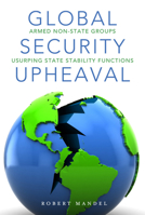 Global Security Upheaval: Armed Nonstate Groups Usurping State Stability Functions 0804784981 Book Cover