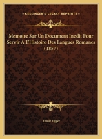 Memoire Sur Un Document Inedit Pour Servir A L'Histoire Des Langues Romanes 1160184496 Book Cover