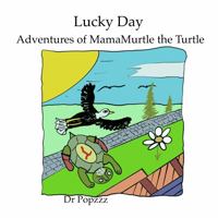 Lucky Day Adventures of MamaMurtle the Turtle 1951969138 Book Cover