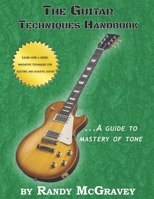 The Guitar Techniques Handbook: A Guide to Mastery of Tone 1520512066 Book Cover