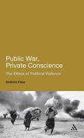 Public War, Private Conscience: The Ethics of Political Violence 1441182586 Book Cover