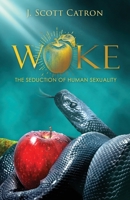 Woke: The Seduction of Human Sexuality 1662898916 Book Cover