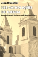LES CATHOLIQUES DE DJERBA: Le catholicisme à Djerba de ses origines à nos jours (Les empreintes de l'histoire) 1089114508 Book Cover
